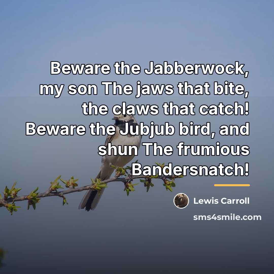 “Beware the Jabberwock, my son The jaws that bite, the…” quote by Lewis Carroll