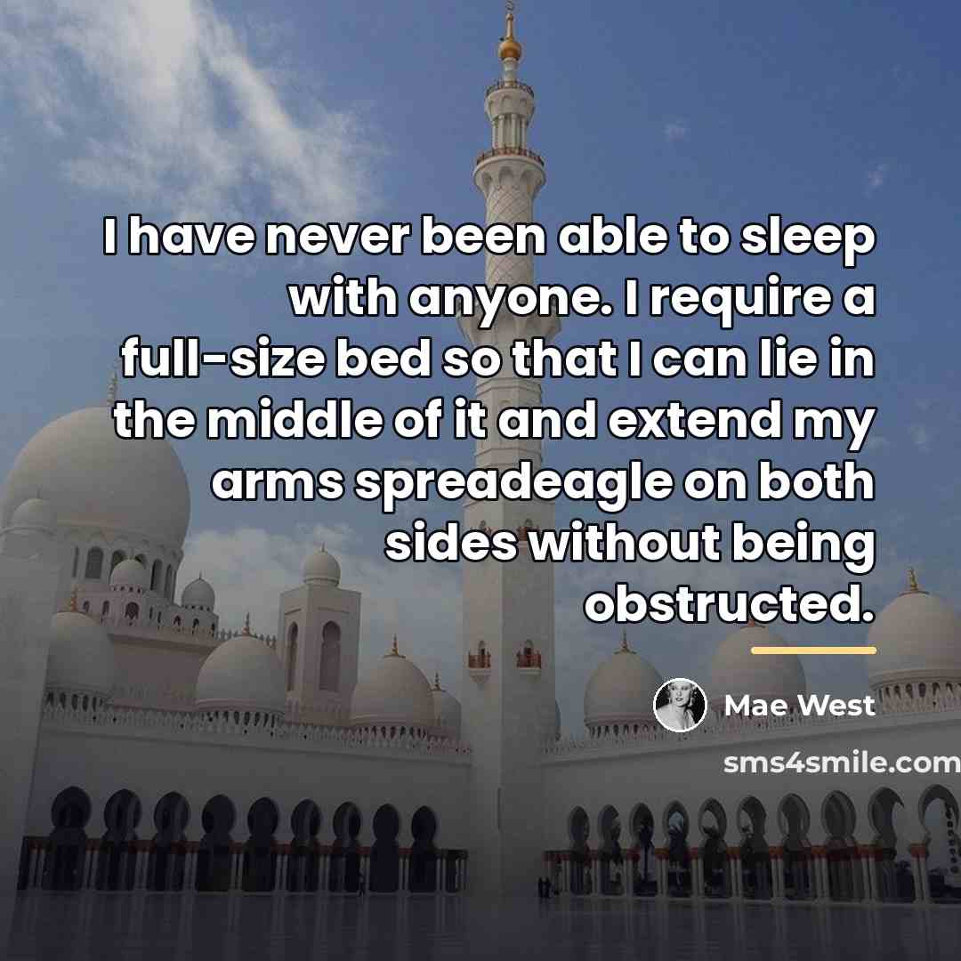 “I have never been able to sleep with anyone. I…” quote by Mae West
