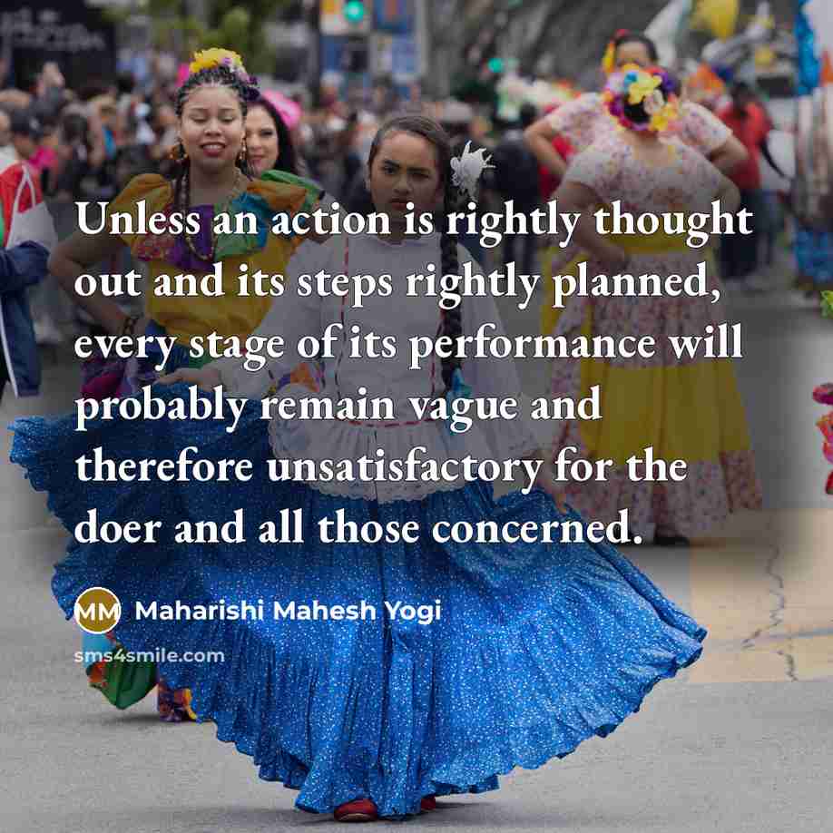 “Unless an action is rightly thought out and its steps…” quote by Maharishi Mahesh Yogi