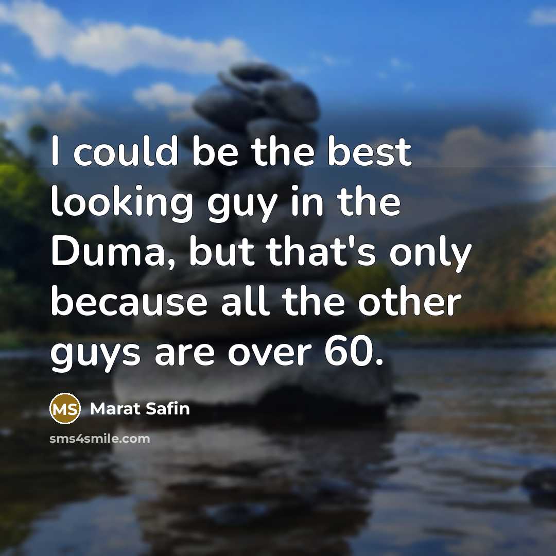 “I could be the best looking guy in the Duma,…” quote by Marat Safin