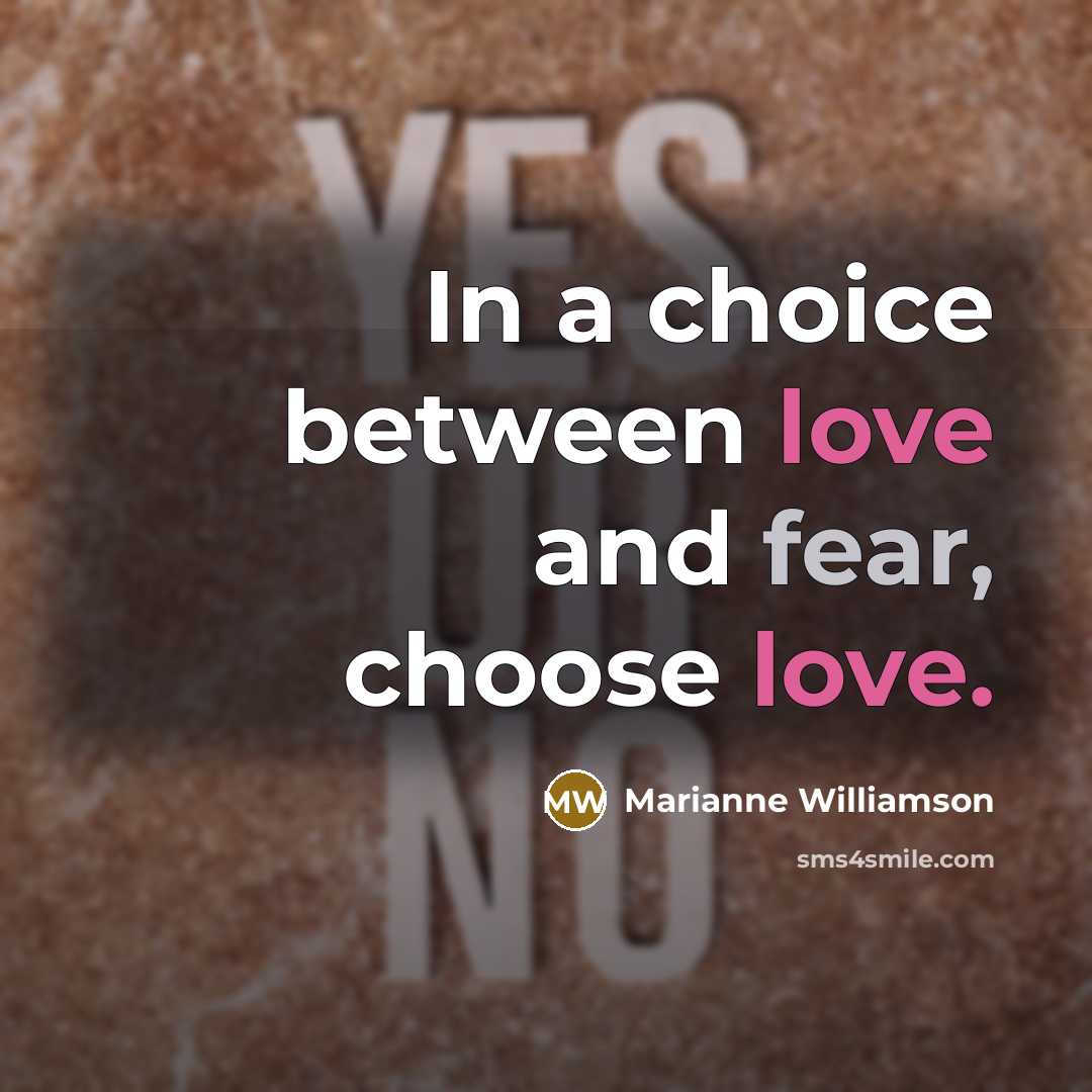 “In a choice between love and fear, choose love.…” quote by Marianne Williamson