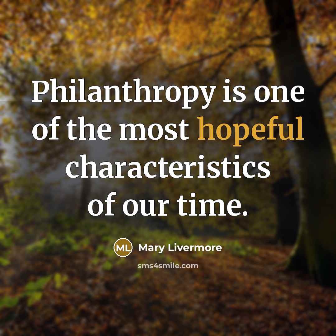“Philanthropy is one of the most hopeful characteristics of our…” quote by Mary Livermore