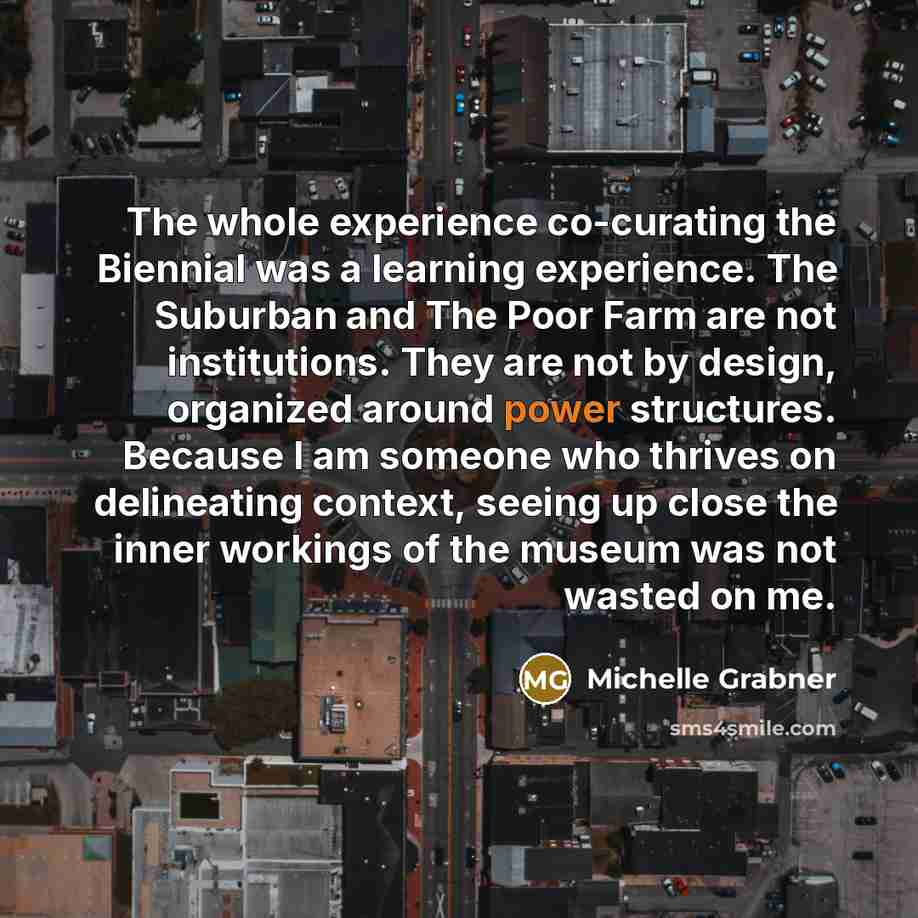 “The whole experience co-curating the Biennial was a learning experience.…” quote by Michelle Grabner