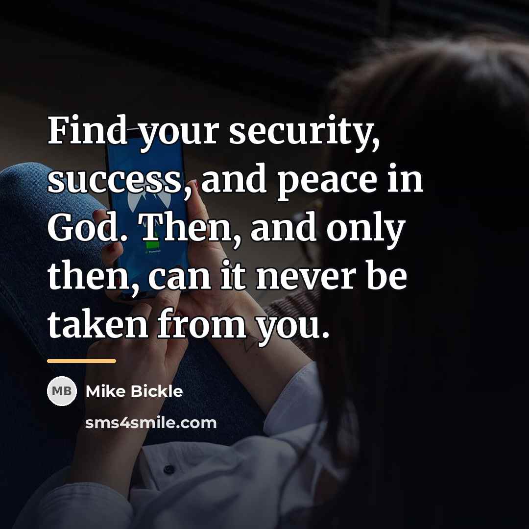 “Find your security, success, and peace in God. Then, and…” quote by Mike Bickle