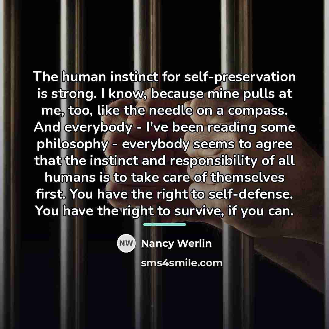 “The human instinct for self-preservation is strong. I know, because…” quote by Nancy Werlin
