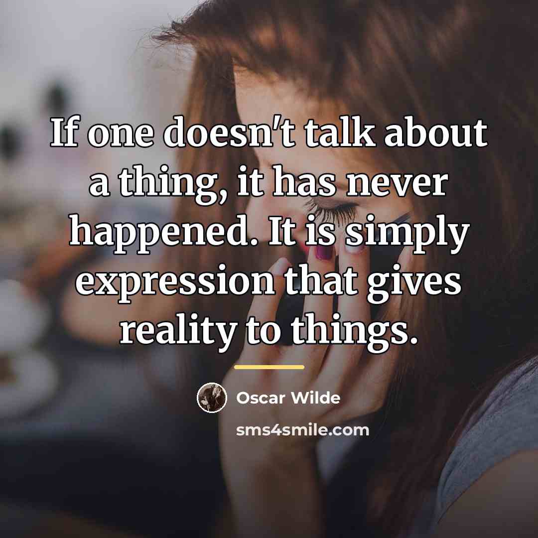 “If one doesn't talk about a thing, it has never…” quote by Oscar Wilde