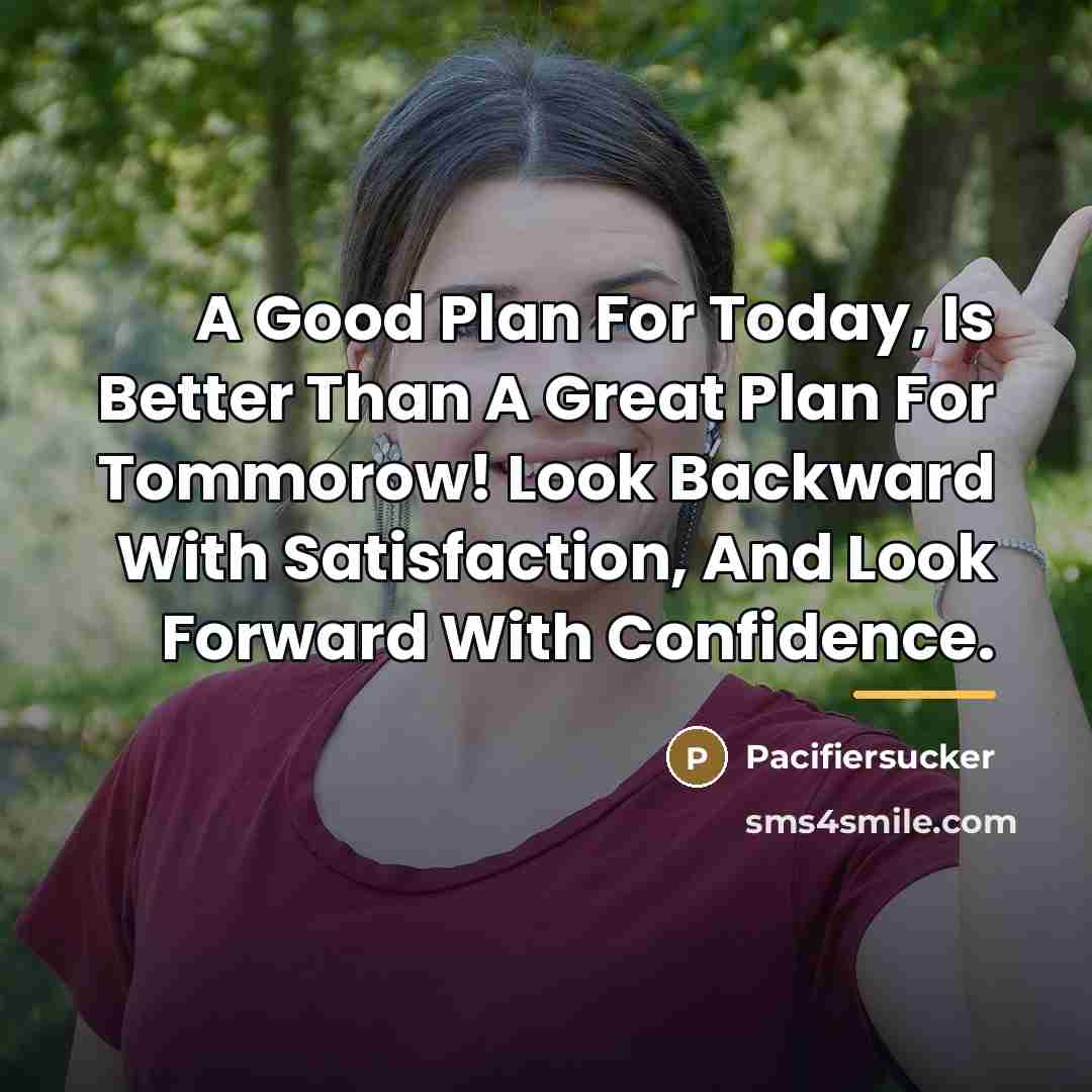“A Good Plan For Today, Is Better Than A Great…” quote by Pacifiersucker