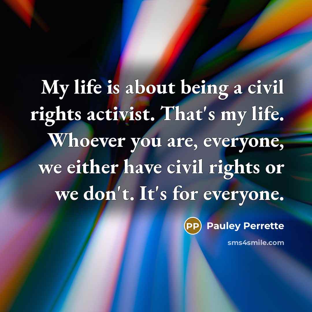 “My life is about being a civil rights activist. That's…” quote by Pauley Perrette