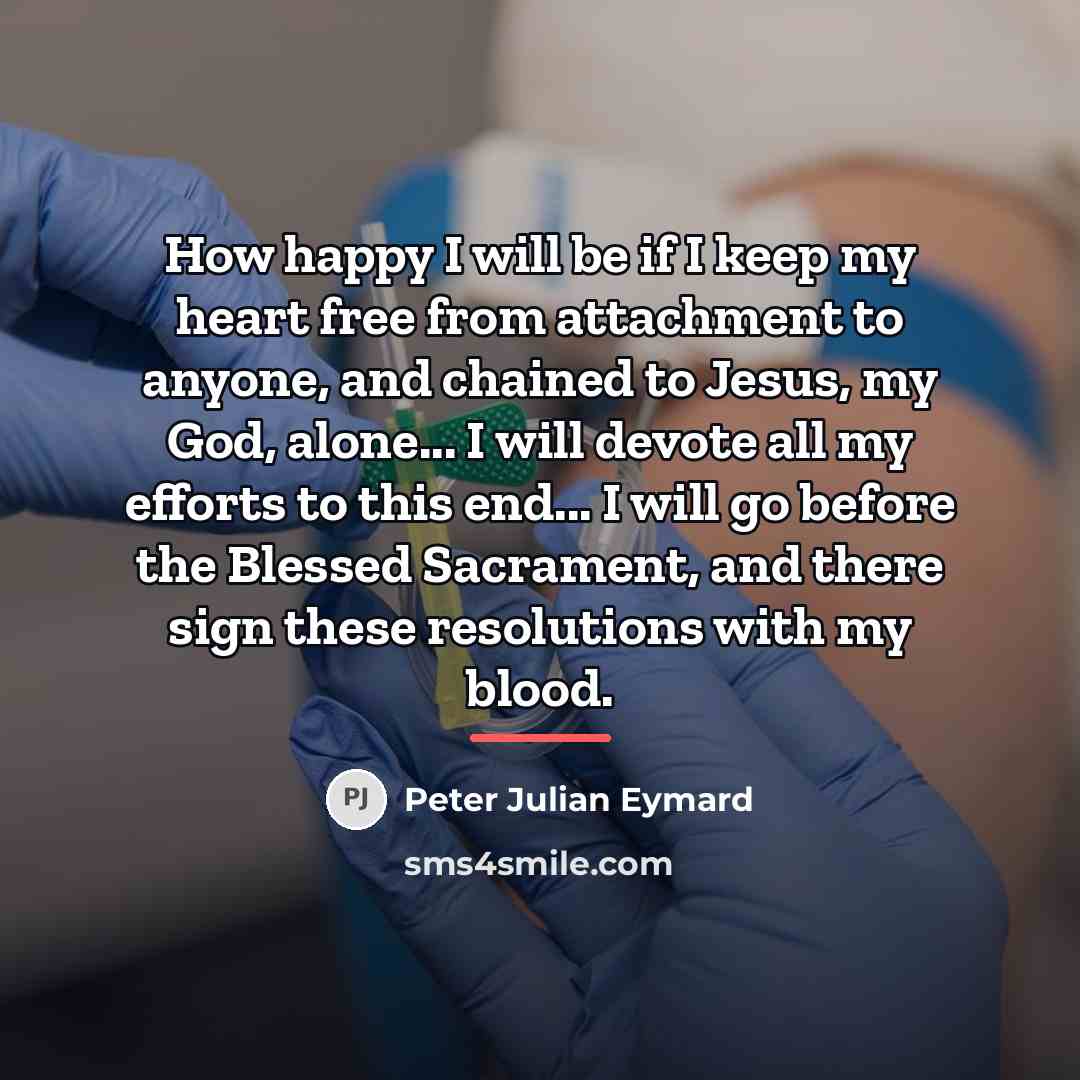 “How happy I will be if I keep my heart…” quote by Peter Julian Eymard