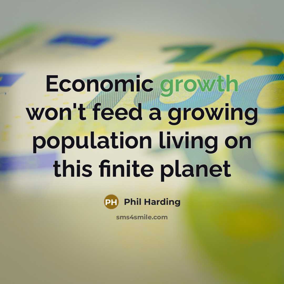 “Economic growth won't feed a growing population living on this…” quote by Phil Harding
