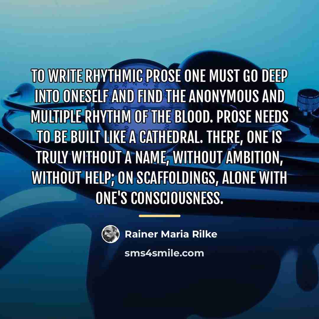 “To write rhythmic prose one must go deep into oneself…” quote by Rainer Maria Rilke