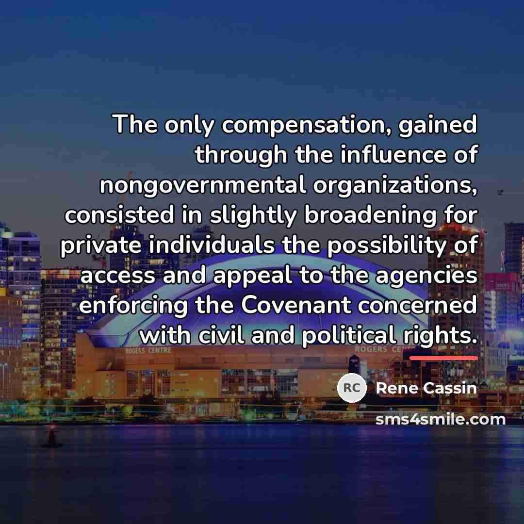 “The only compensation, gained through the influence of nongovernmental organizations,…” quote by Rene Cassin