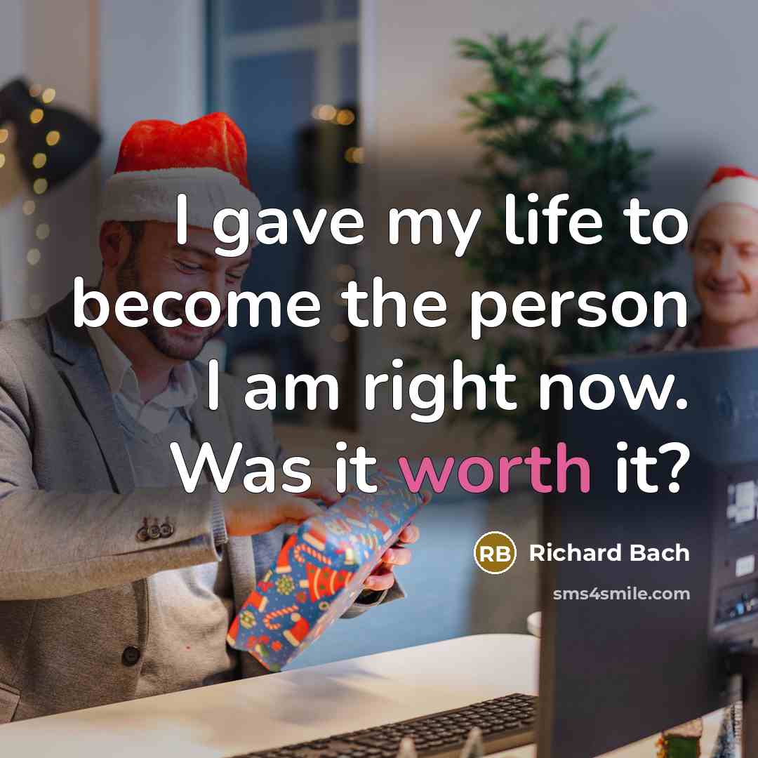 “I gave my life to become the person I am…” quote by Richard Bach