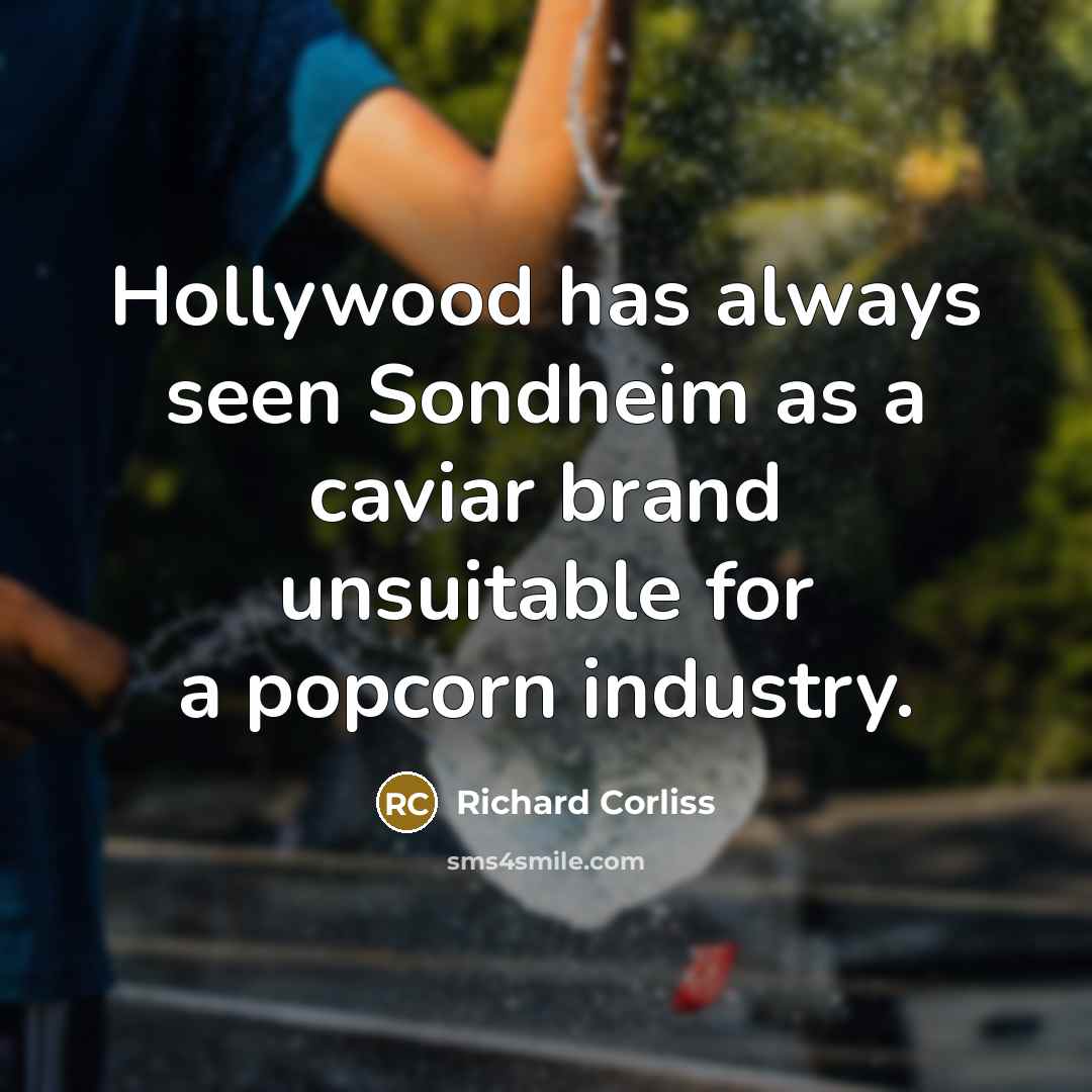 “Hollywood has always seen Sondheim as a caviar brand unsuitable…” quote by Richard Corliss