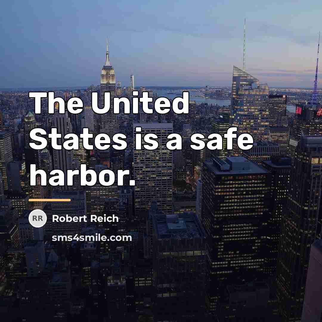 “The United States is a safe harbor.…” quote by Robert Reich