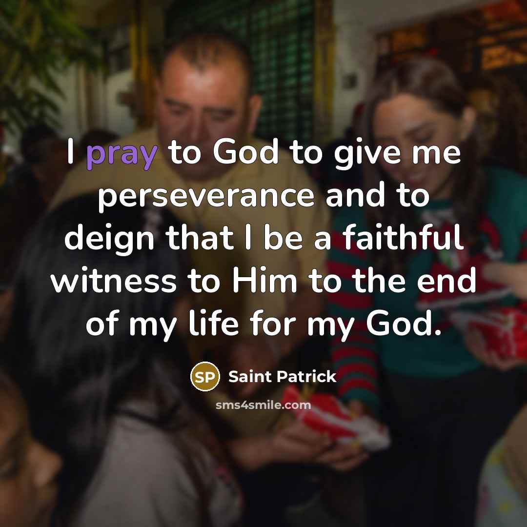 “I pray to God to give me perseverance and to…” quote by Saint Patrick