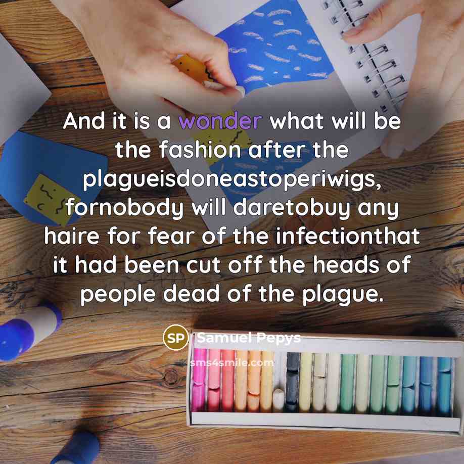 “And it is a wonder what will be the fashion…” quote by Samuel Pepys