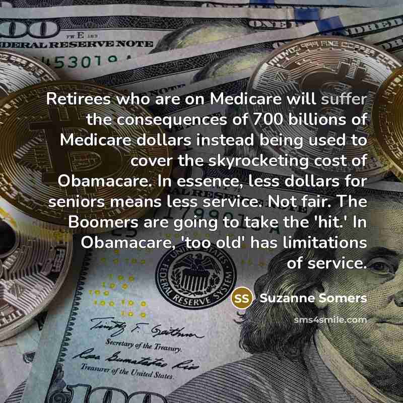 “Retirees who are on Medicare will suffer the consequences of…” quote by Suzanne Somers