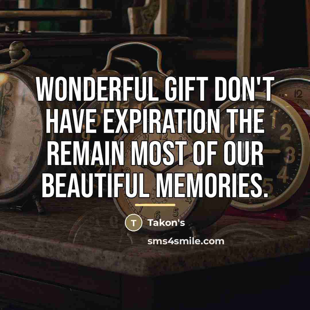 “Wonderful gift don't have expiration the remain most of our…” quote by Takon's
