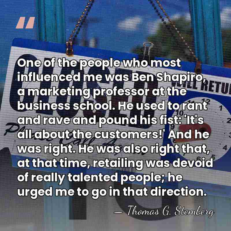 One of the people who most influenced me was Ben Shapiro, a&hellip; - Thomas G. Stemberg