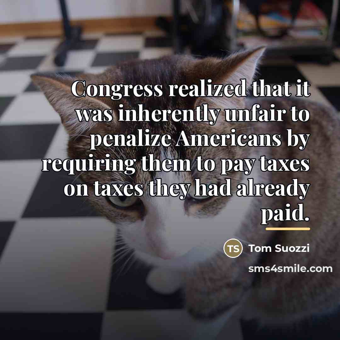 “Congress realized that it was inherently unfair to penalize Americans…” quote by Tom Suozzi