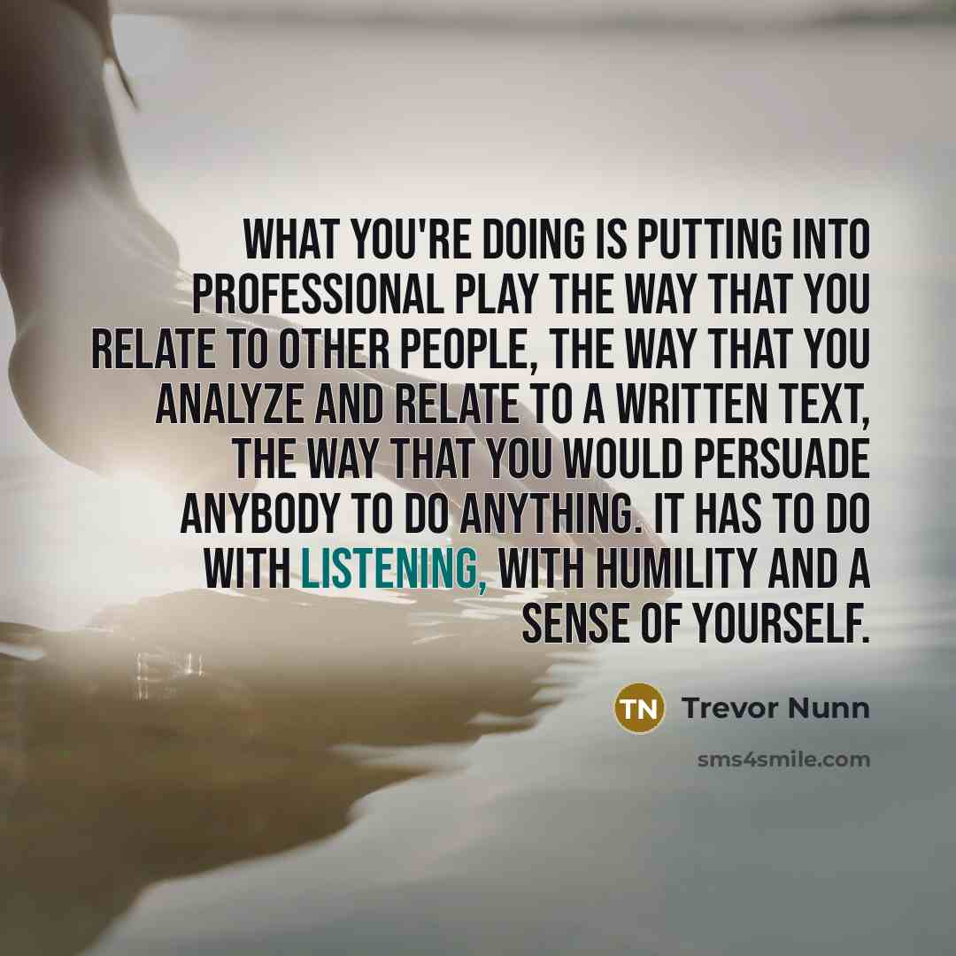“What you're doing is putting into professional play the way…” quote by Trevor Nunn
