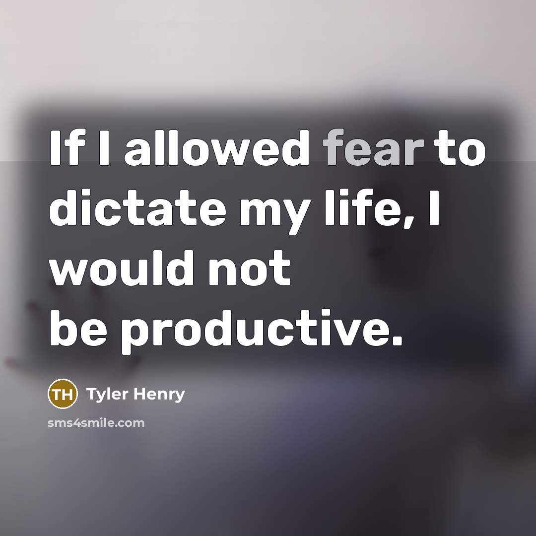 “If I allowed fear to dictate my life, I would…” quote by Tyler Henry
