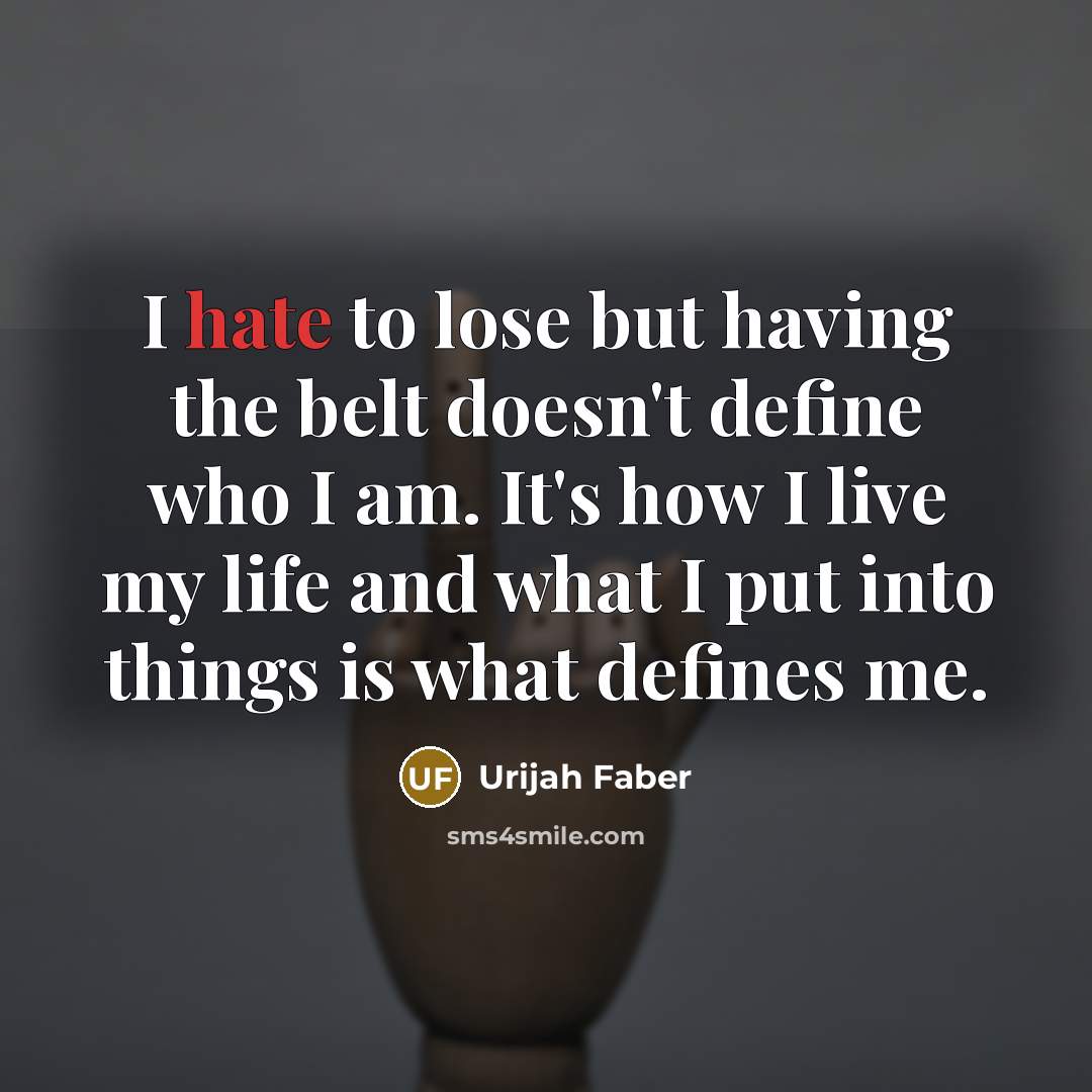 “I hate to lose but having the belt doesn't define…” quote by Urijah Faber