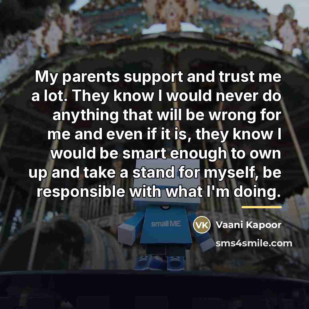 “My parents support and trust me a lot. They know…” quote by Vaani Kapoor