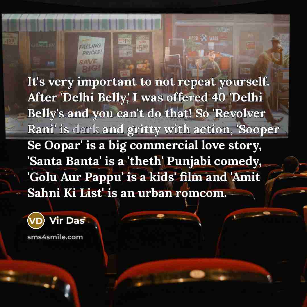 “It's very important to not repeat yourself. After 'Delhi Belly,'…” quote by Vir Das