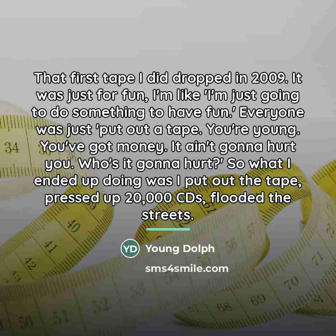 “That first tape I did dropped in 2009. It was…” quote by Young Dolph