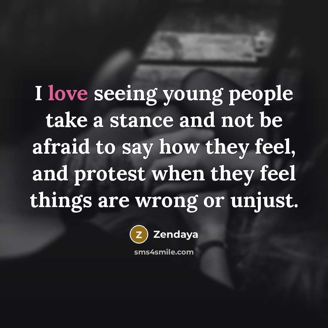 “I love seeing young people take a stance and not…” quote by Zendaya