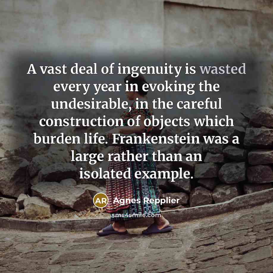 “A vast deal of ingenuity is wasted every year in…” quote by Agnes Repplier