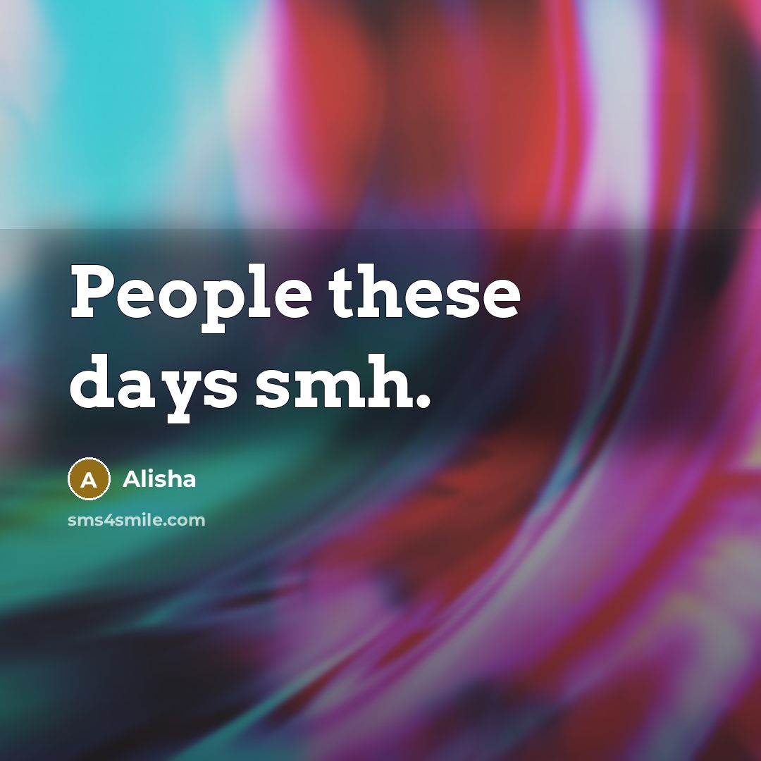 “People these days smh.…” quote by Alisha