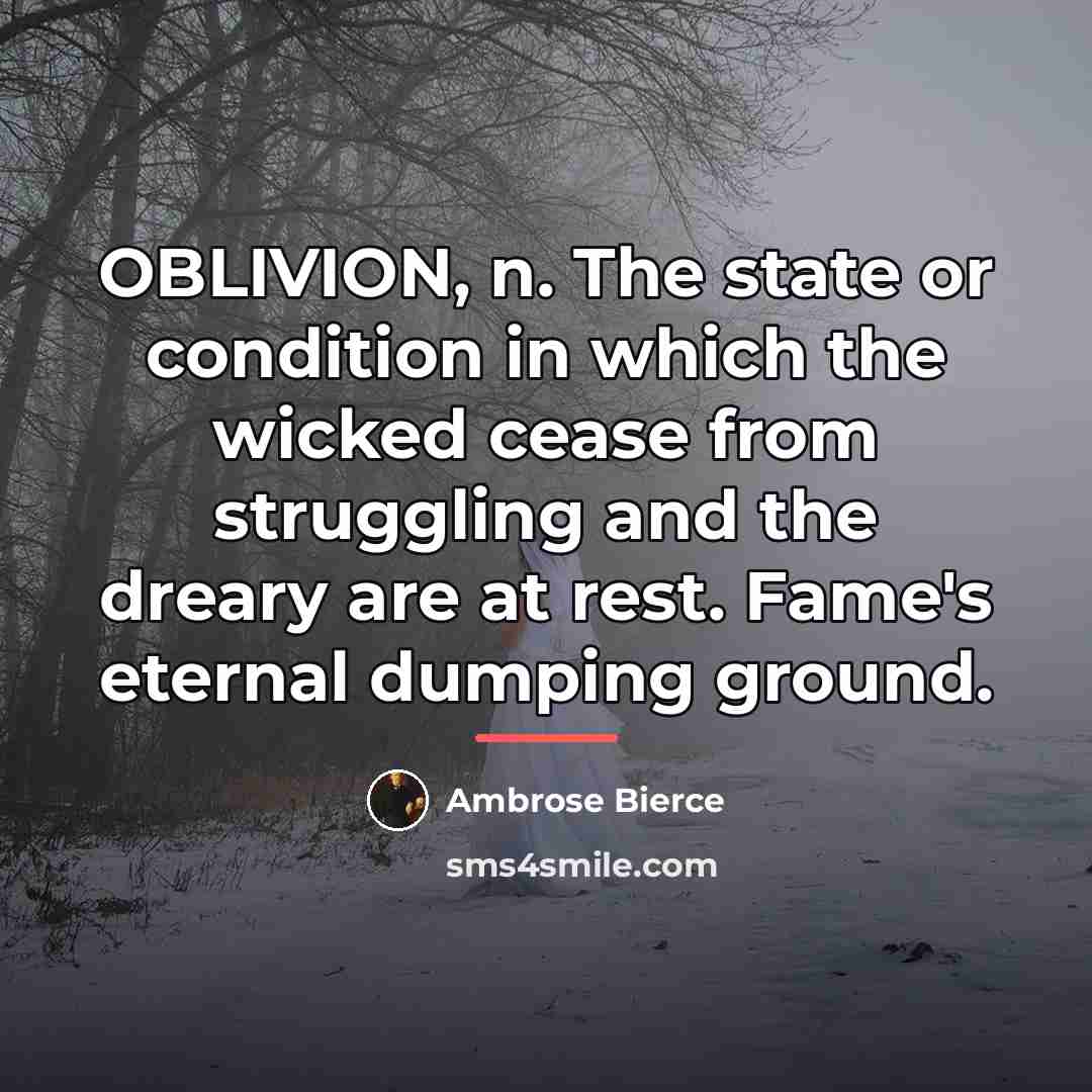 “OBLIVION, n. The state or condition in which the wicked…” quote by Ambrose Bierce