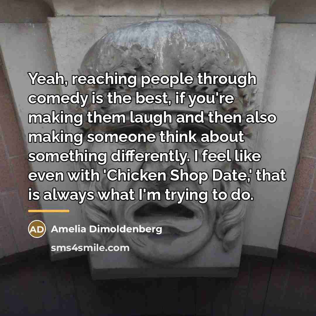“Yeah, reaching people through comedy is the best, if you're…” quote by Amelia Dimoldenberg