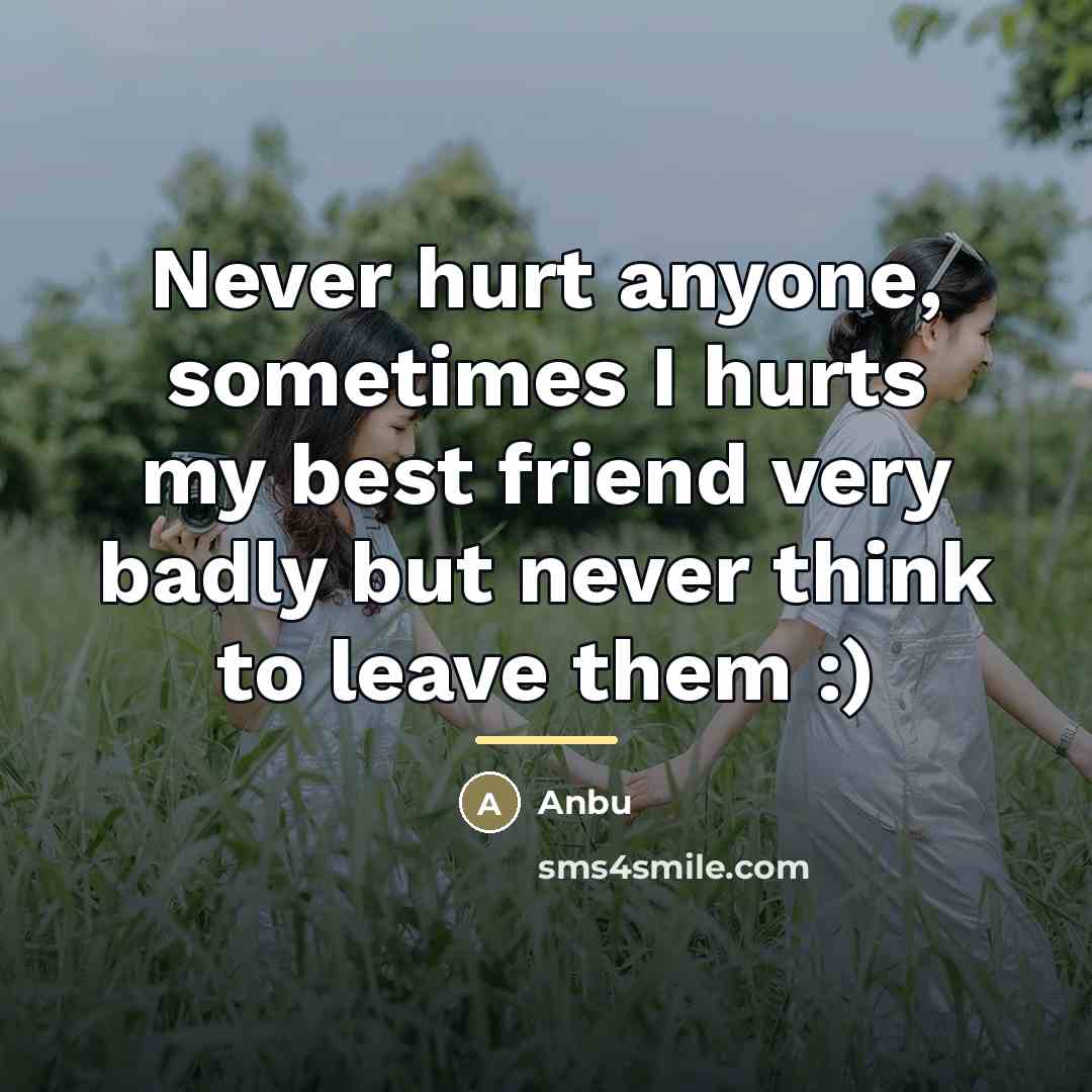 “Never hurt anyone, sometimes I hurts my best friend very…” quote by Anbu