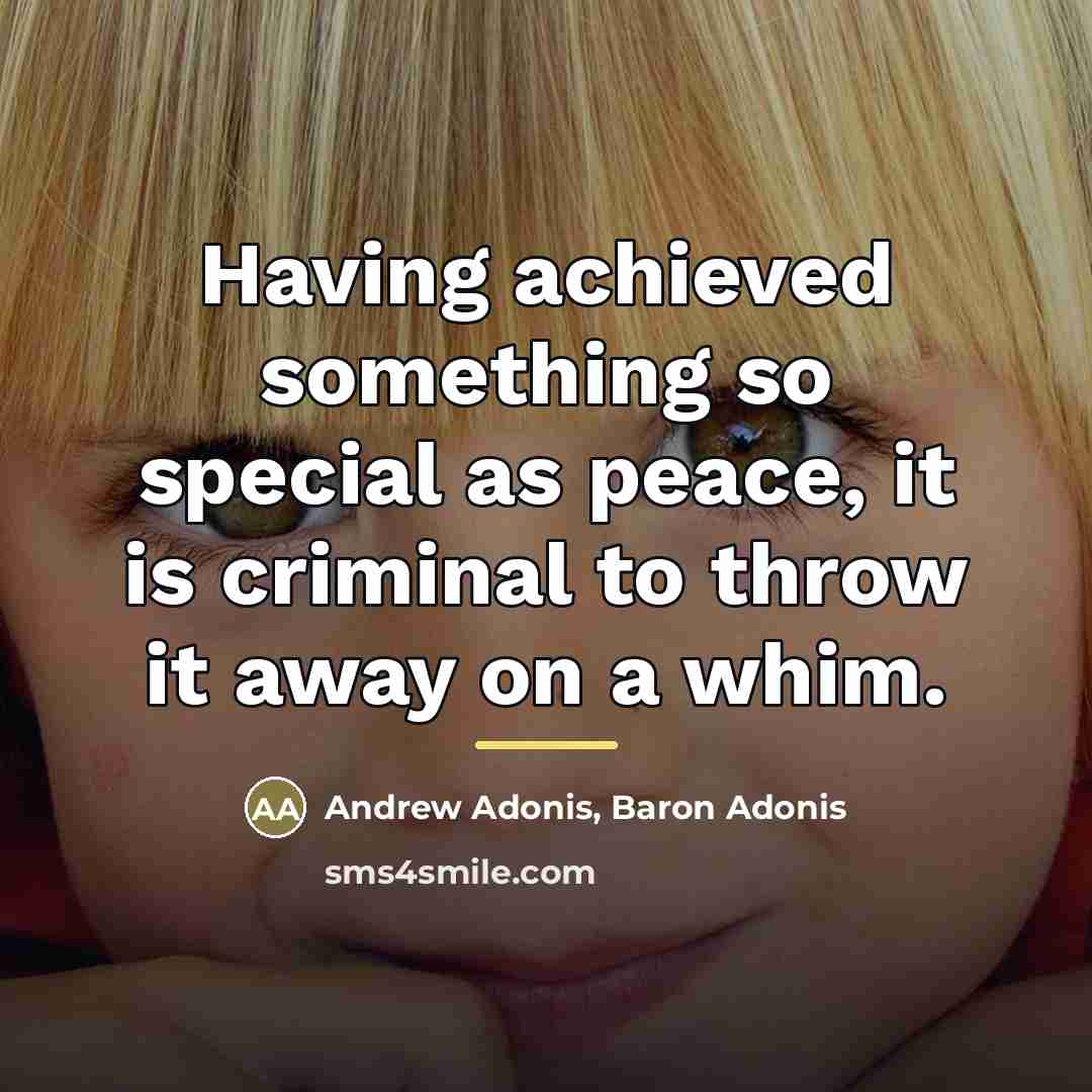“Having achieved something so special as peace, it is criminal…” quote by Andrew Adonis, Baron Adonis