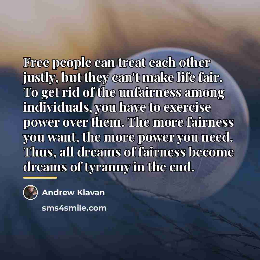 “Free people can treat each other justly, but they can't…” quote by Andrew Klavan
