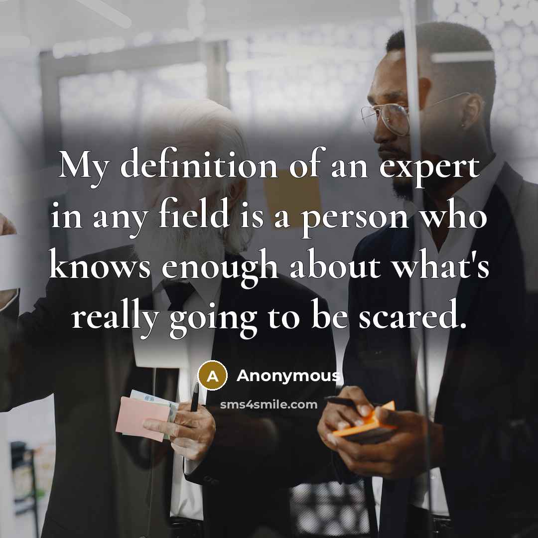 “My definition of an expert in any field is a…” quote by Anonymous