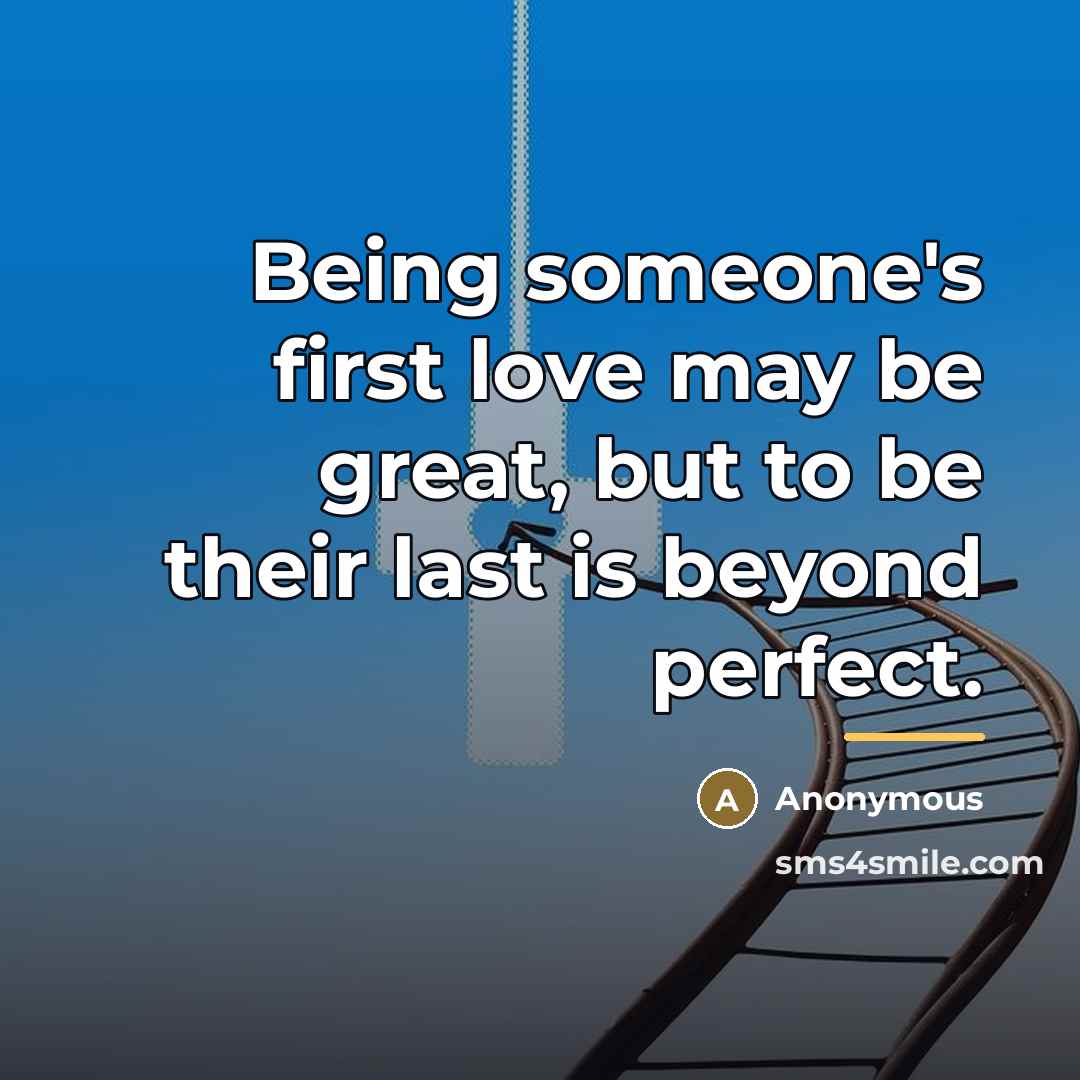 “Being someone's first love may be great, but to be…” quote by Anonymous