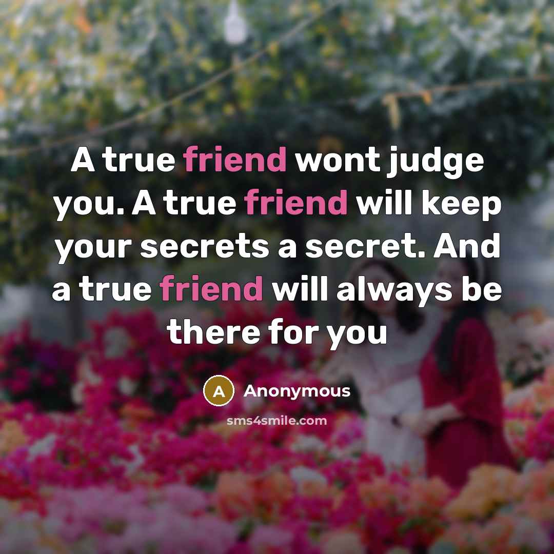 “A true friend wont judge you. A true friend will…” quote by Anonymous