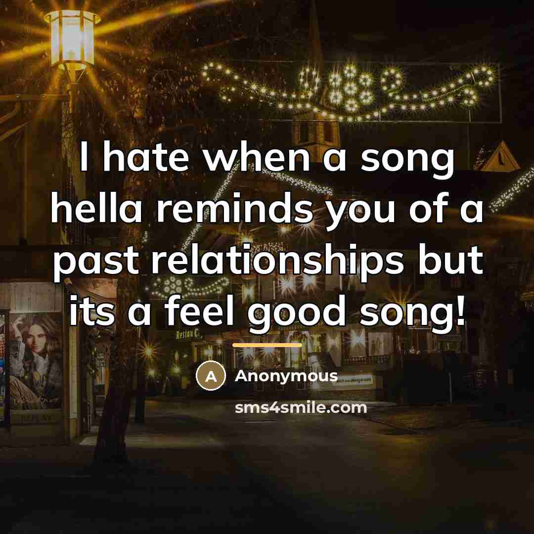 “I hate when a song hella reminds you of a…” quote by Anonymous