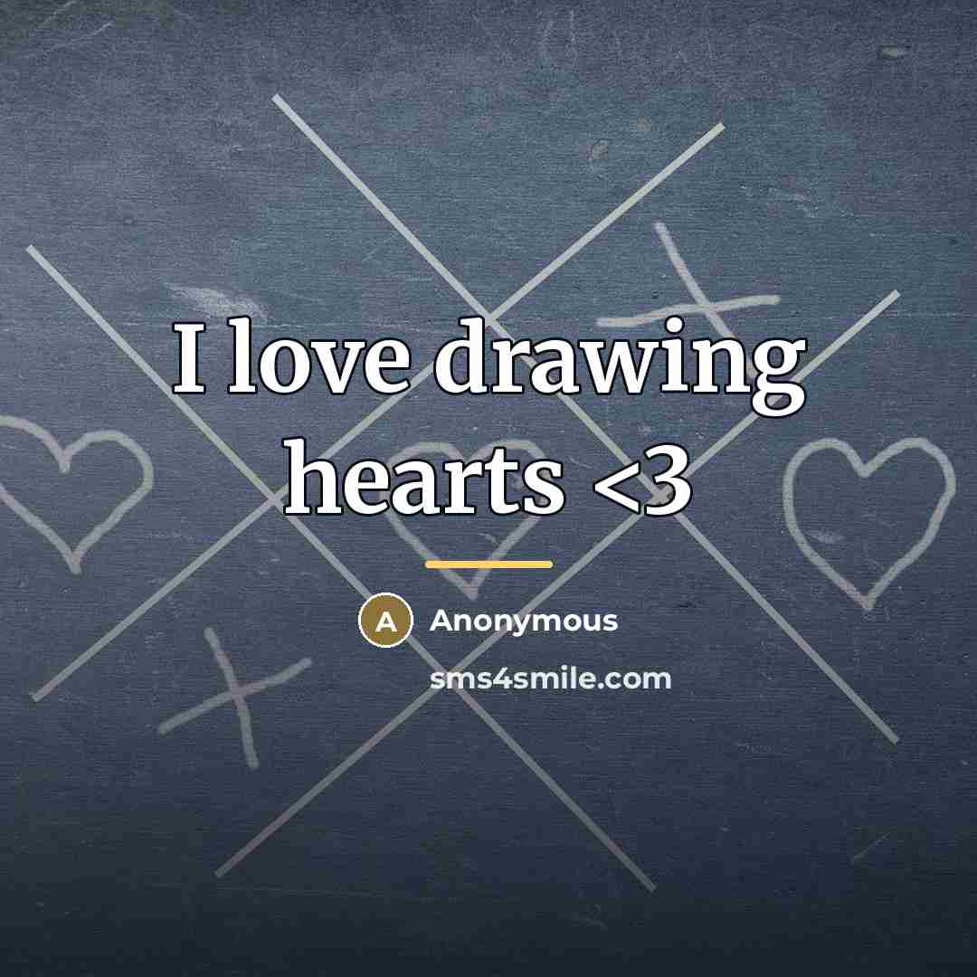 “I love drawing hearts…” quote by Anonymous