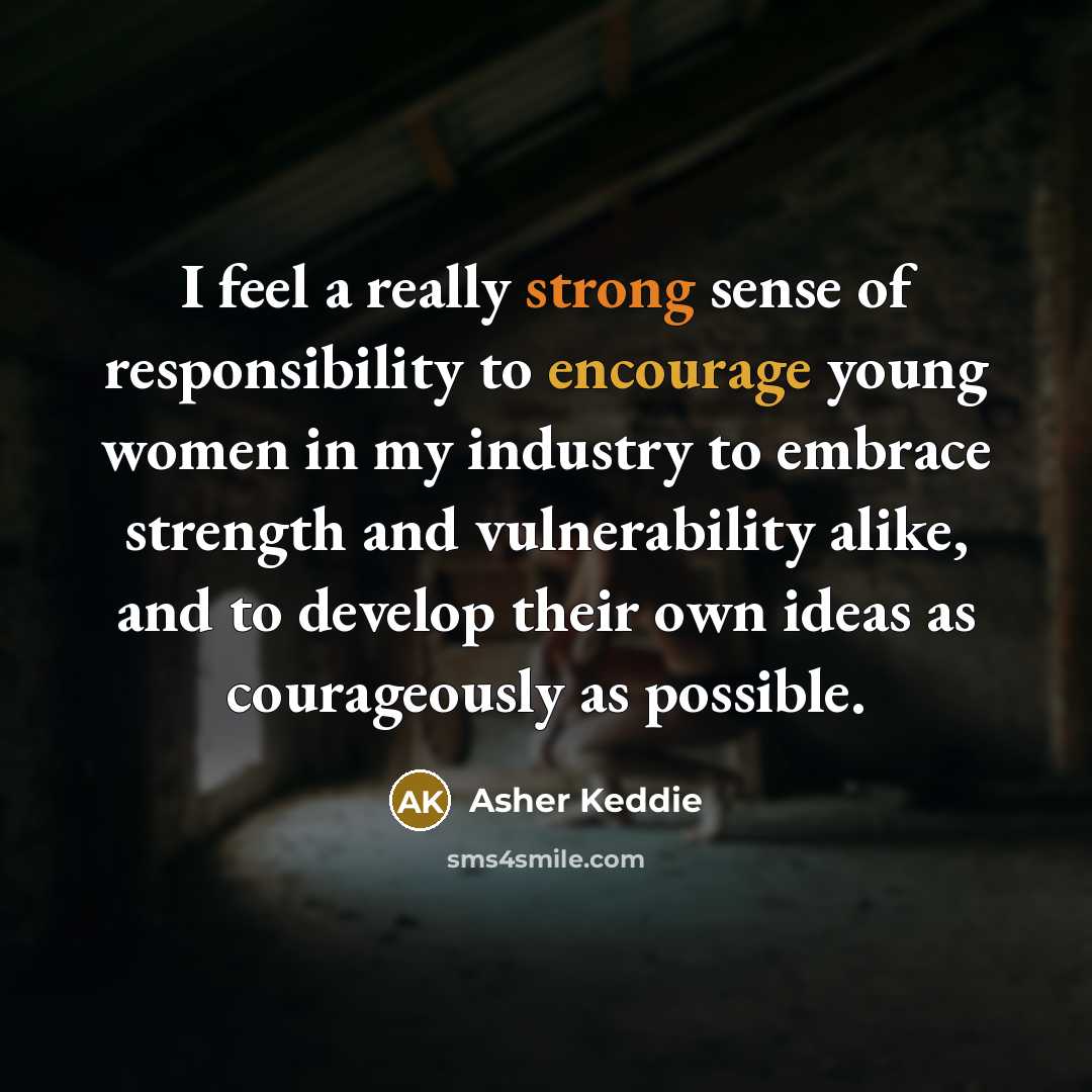 “I feel a really strong sense of responsibility to encourage…” quote by Asher Keddie