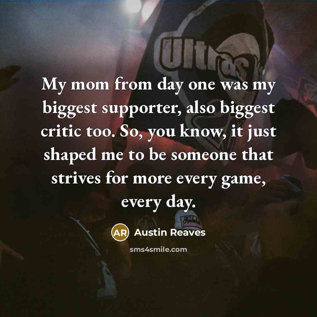 “My mom from day one was my biggest supporter, also…” quote by Austin Reaves