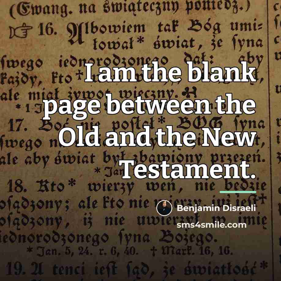 “I am the blank page between the Old and the…” quote by Benjamin Disraeli