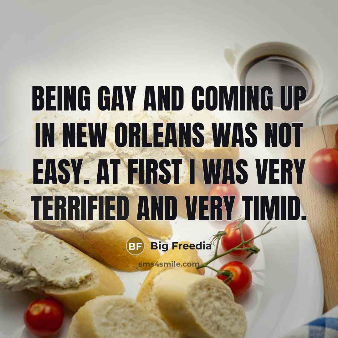 “Being gay and coming up in New Orleans was not…” quote by Big Freedia