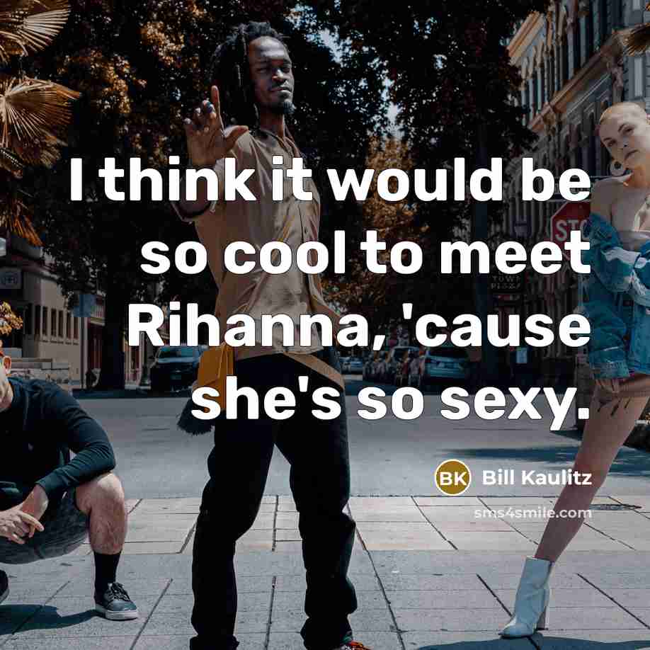 “I think it would be so cool to meet Rihanna,…” quote by Bill Kaulitz