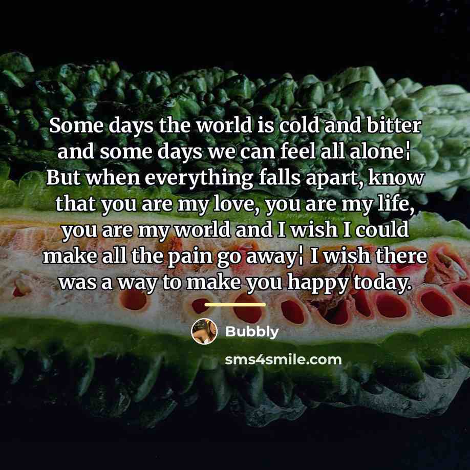 “Some days the world is cold and bitter and some…” quote by Bubbly